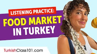 Listening Practice - A Local Food Market in Turkey