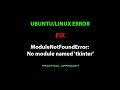 LINUX ERROR FIX: ModuleNotFoundError: No module named 'tkinter'