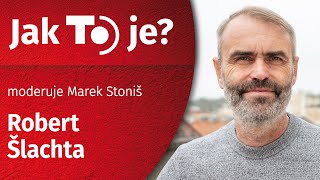 Jak TO je? Robert Šlachta