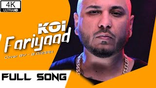 Koi Fariyaad  Cover By B Praak | Letest Cover song | Letest Hindi song #BPraaksong