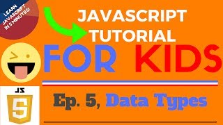 DATA TYPES!? - JavaScript Tutorial for KIDS! - Ep. 5