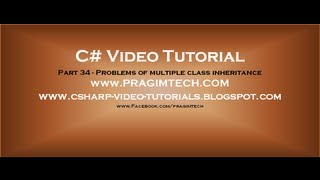 Part 34 - C# Tutorial - Problems of multiple class inheritance.avi