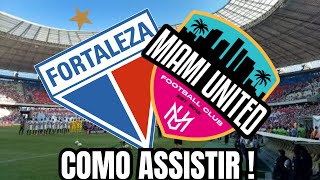 ASSISTIR A FORTALEZA X MIAMI UNITED AO VIVO E COM IMAGENS (como assistir!)