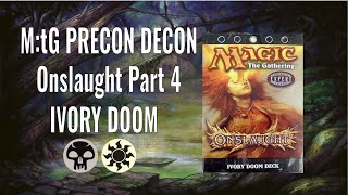 M:tG Precon Decon - Onslaught Part 4: Ivory Doom