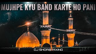 Mujhpe Kyu Band Karte Ho Pani Dj Mix🎧New Muharram Dj Mix Noha❤Dj Mix Qawwali 2022🔥Dj Shoaib Mixing