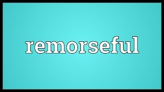 Remorseful Meaning