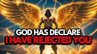 Chosen Ones: I Have Rejected You - GOD IS ANGRY