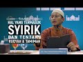 Kitabuttauhid: Bab 7 Hal Yang Termasuk Syirik & Bab 8 Ruqyah Dan Tamimah - Ustadz Badru Salam, Lc