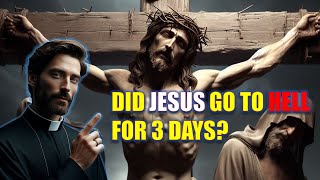 Where Did Jesus Go Three Days Between His Death and Resurrection?