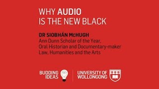 Dr Siobhán McHugh - Why audio is the new black