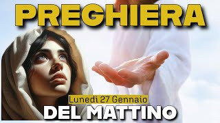 PREGHIERA DEL MATTINO ( LODI ) ❤️LUNEDI' 27 GENNAIO 🙏