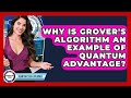 Why Is Grover's Algorithm An Example Of Quantum Advantage? - Quantum Tech Explained