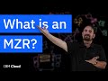 What is an MZR? (Multi-Zone Region)