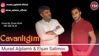 Murad Agdamli ft Elsen Selimov - Cavanligim
