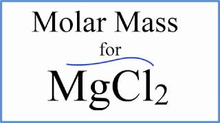 Molar Mass / Molecular Weight of MgCl2 : Magnesium chloride
