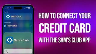 How To Connect Credit Card On Sams Club App: Quick Guide!