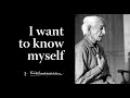 I want to know myself | Krishnamurti