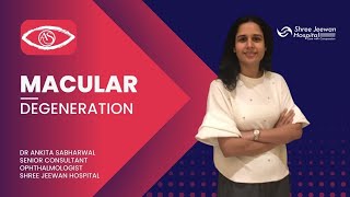 Macular Degeneration | Dr Ankita Sabharwal, Shree Jeewan Hospital