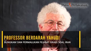 Professor Yahudi Bongkar Kebohongan Israel tentang Iran; Siapa Mengancam Siapa?