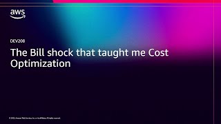 AWS re:Invent 2025 - The bill shock that taught me cost optimization (DEV208)