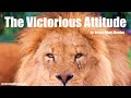 THE VICTORIOUS ATTITUDE by Orison Swett Marden   FULL AudioBook   Greatest AudioBooks