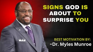 SIGNS GOD IS ABOUT TO SURPRISE YOU | DR. MYLES MUNROE