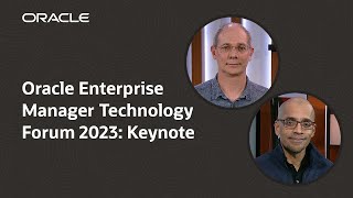 Oracle Enterprise Manager Technology Forum 2023: Latest Innovations and Product Roadmap