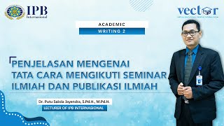 Bachelor of Tourism - Academic Writing 2 (Tata Cara Mengikuti Seminar dan Publikasi Ilmiah)