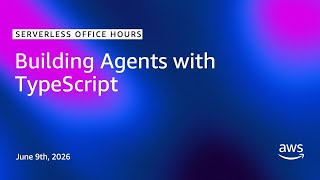 Building Agents with TypeScript | Serverless Office Hours