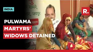 Pulwama Martyrs' Widows \u0026 Kin Detained By Ashok Gehlot's Cops Amid Protests At 3 Am