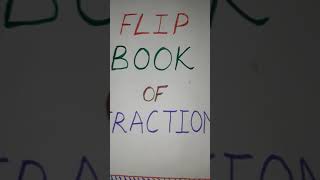 Flip book of fraction||fraction model|school project