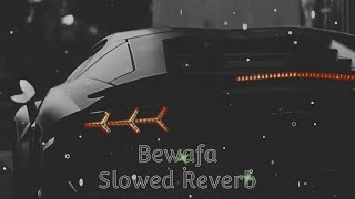 Bewafa | Slowed Reverb | Pavvan