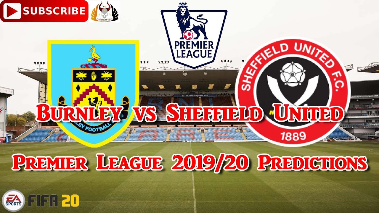 Burnley Vs Sheffield United 2019 20 Premier League Predictions FIFA 20 ...