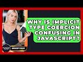 Why Is Implicit Type Coercion Confusing In JavaScript? - JavaScript Toolkit
