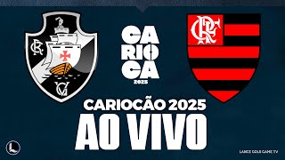 FLAMENGO X VASCO ASSISTIR JOGO HOJE AO VIVO - AO VIVO COM IMAGENS CARIOCA 2025