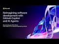 Reimagining software development with GitHub Copilot and AI agents | BRK105