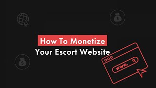 How To Monetize Your Escort Website