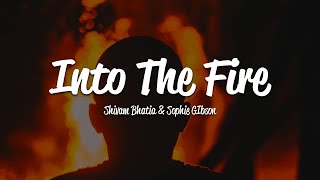 Shivam Bhatia Sophie Gibson - Into The Fire Lyrics