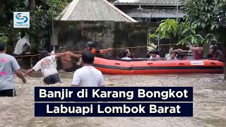 Banjir di Karang Bongkot Labuapi Lombok Barat, Puluhan Warga Dievakuasi