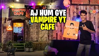 Vampire Yt Cafe Visit ✅♥️🥀[ Faddi Vlogger ] #vampire #fyp