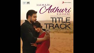 Hamari Adhuri Kahani Title Track - Emraan Hashmi,Vidya Balan | Arijit Singh | @evergreenmix