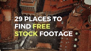 29 Websites To Find Free Stock Footage For Your Videos