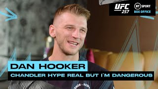 Chandler hype is real but Dan Hooker feeling dangerous heading into UFC 257
