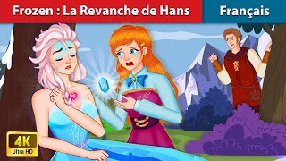 Frozen : L'Histoire Indicible❄️La Revanche de Hans🌜Contes De Fées Français | WOA French Fairy Tales
