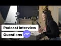 Best Podcast Interview Tips + 30 Great Interview Questions