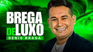 DENIS BRAGA BREGA DE LUXO 2023