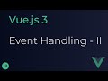 Vue JS 3 Tutorial - 18 - Event Handling (Part 2)