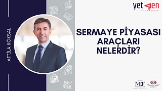 Sermaye Piyasası Araçları Nelerdir? | Attila Köksal #17