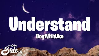 BoyWithUke - Understand (Lyric)