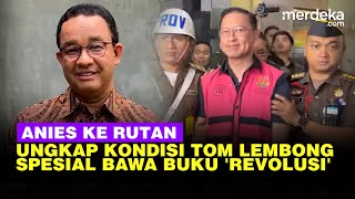 Kejutan Anies Datangi Rutan Ungkap Kondisi Terbaru Tom Lembong, Bicara Berani Bawa Buku 'Revolusi'